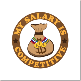 My Salary Is Competitive Posters and Art